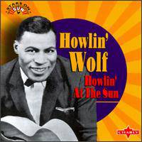 Howlin' Wolf : Howlin' at the Sun